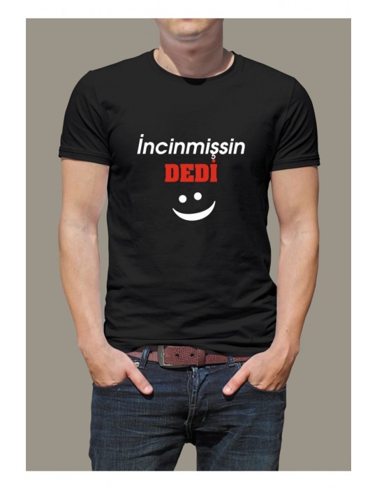 Incinmişsin Dedi Tişört Incinmişsin Dedi Tişört